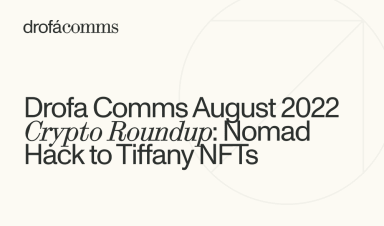 Drofa Comms Monthly Crypto Roundup | August 2022: Crypto Security, Regulation, NFTs