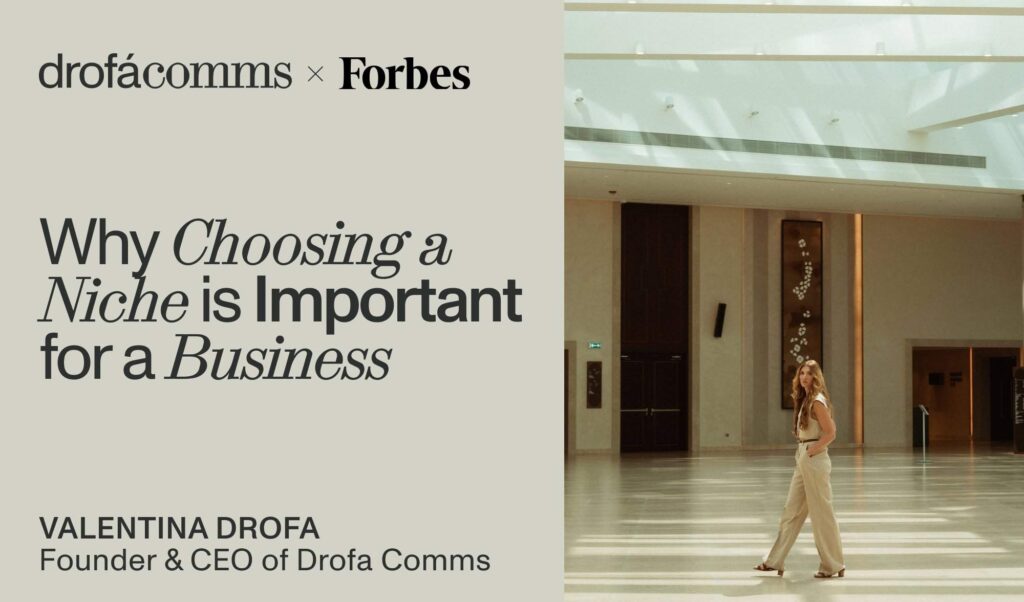 Valentina Drofa, CEO of Drofa Comms, on niche positioning for business and why specialisation drives long-term growth