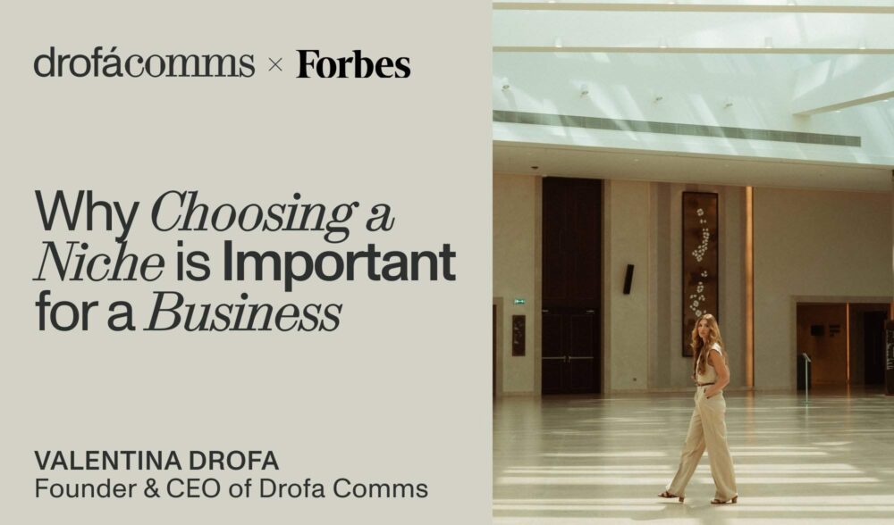 Valentina Drofa, CEO of Drofa Comms, on niche positioning for business and why specialisation drives long-term growth