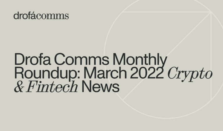 Drofa Comms Monthly Roundup | March 2022: Privacy, NFTs, Hacks & Regulation