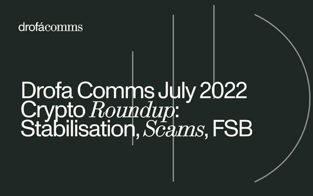 Drofa Comms Monthly Roundup | July 2022: Market, Policy, and Risk