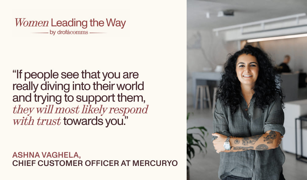 Ashna Vaghela, Chief Customer Officer at Mercuryo, shares her perspective on building trust in fintech as a guest on the Women Leading the Way series by Drofa Comms.
