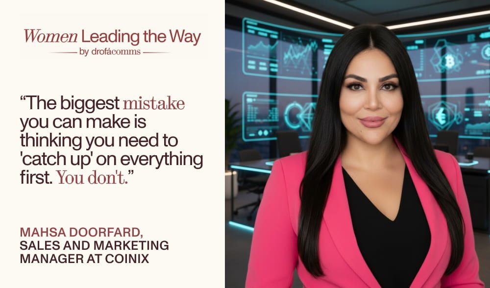 Mahsa Doorfard, Sales and Marketing Manager at coinIX, Women Leading the Way interview quote card by Drofa Comms