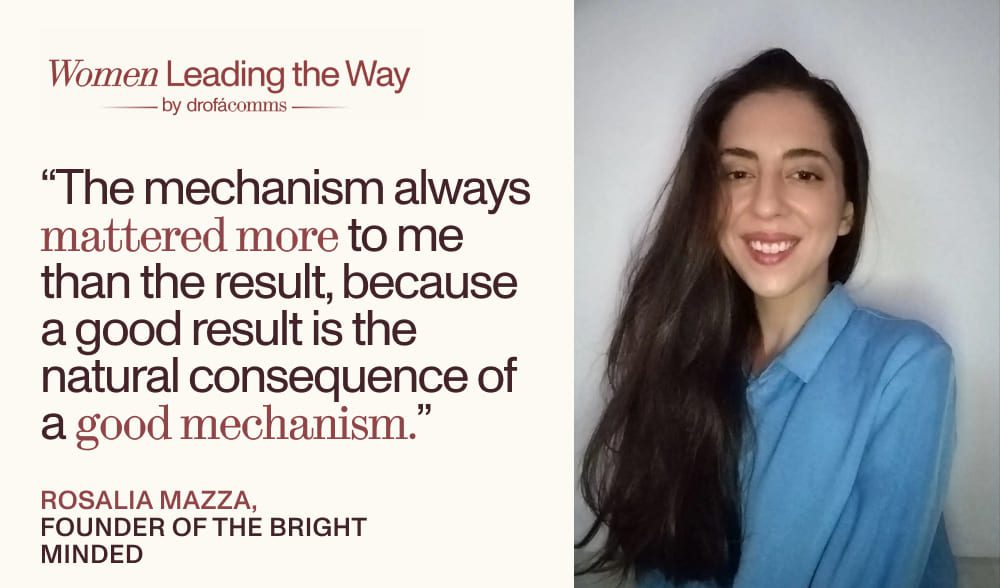 Rosalia Mazza quote card for Women Leading the Way by Drofa Comms: the mechanism always mattered more than the result.