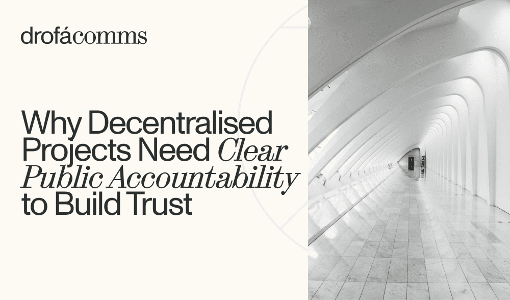 Drofa Comms cover image: headline on why decentralised projects need public accountability, beside a white curved corridor.