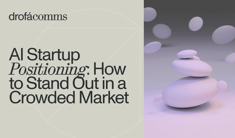 Drofa Comms cover image for the AI startup positioning article on a beige background with a subtle geometric motif.